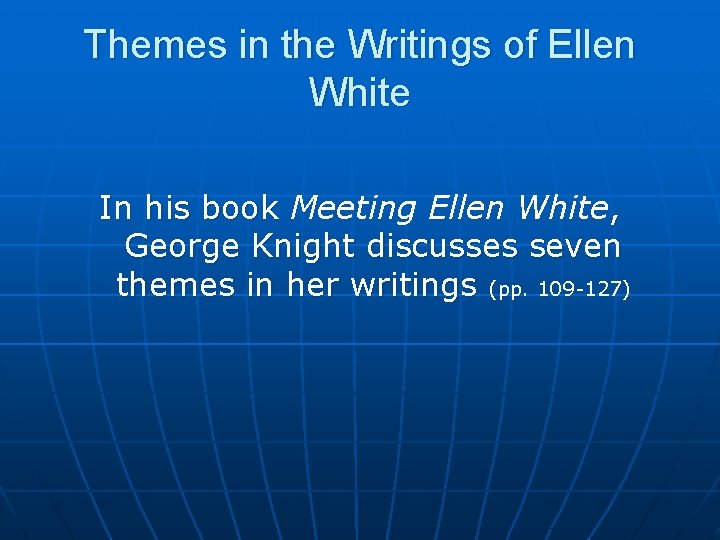 Themes in the Writings of Ellen White In his book Meeting Ellen White, George