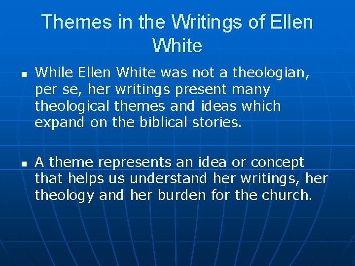 Themes in the Writings of Ellen White n n While Ellen White was not
