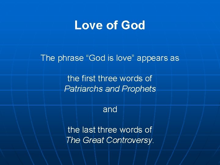 Love of God The phrase “God is love” appears as the first three words