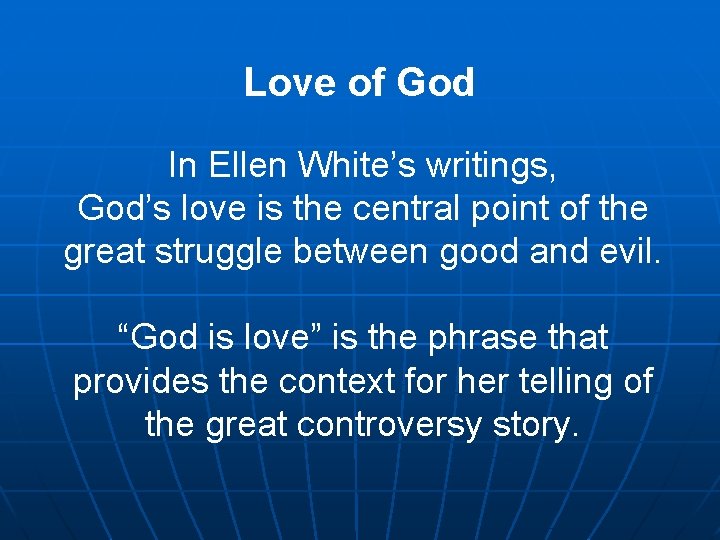 Love of God In Ellen White’s writings, God’s love is the central point of