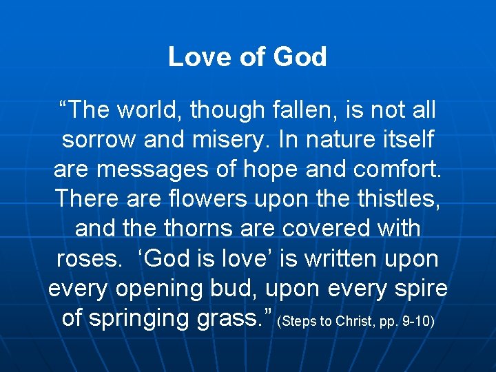 Love of God “The world, though fallen, is not all sorrow and misery. In