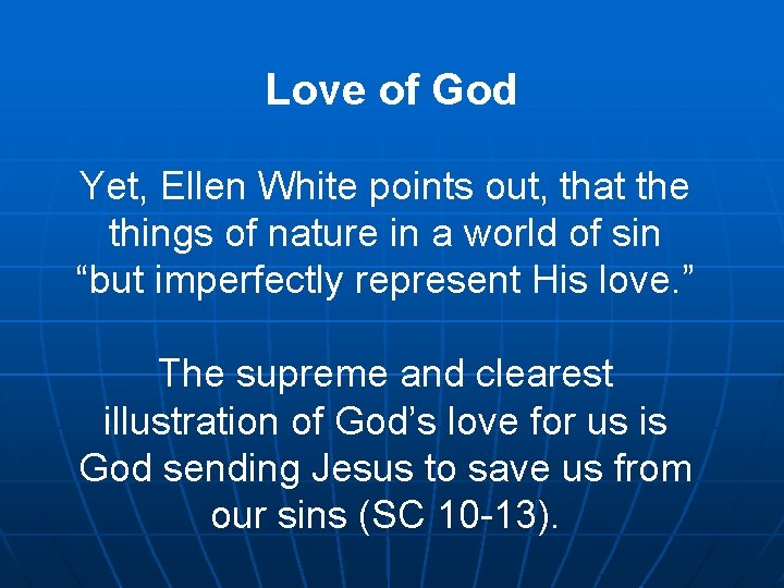 Love of God Yet, Ellen White points out, that the things of nature in