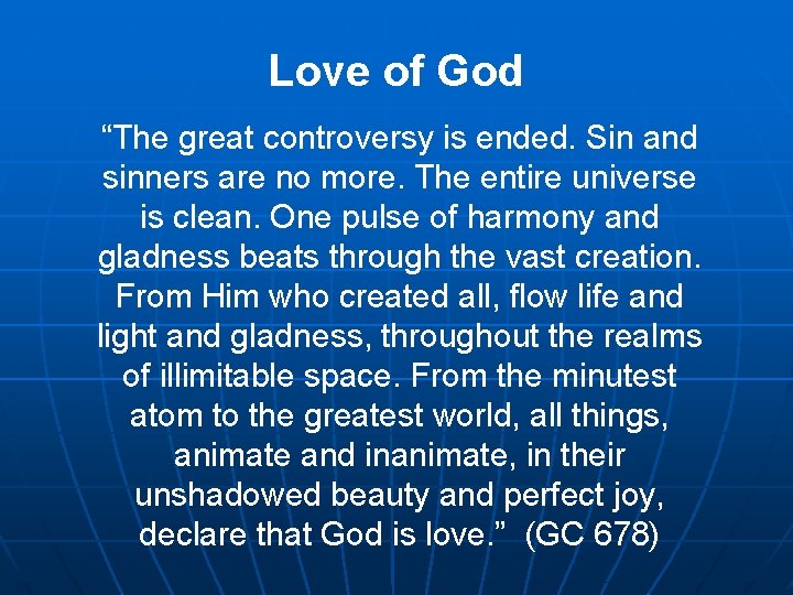 Love of God “The great controversy is ended. Sin and sinners are no more.