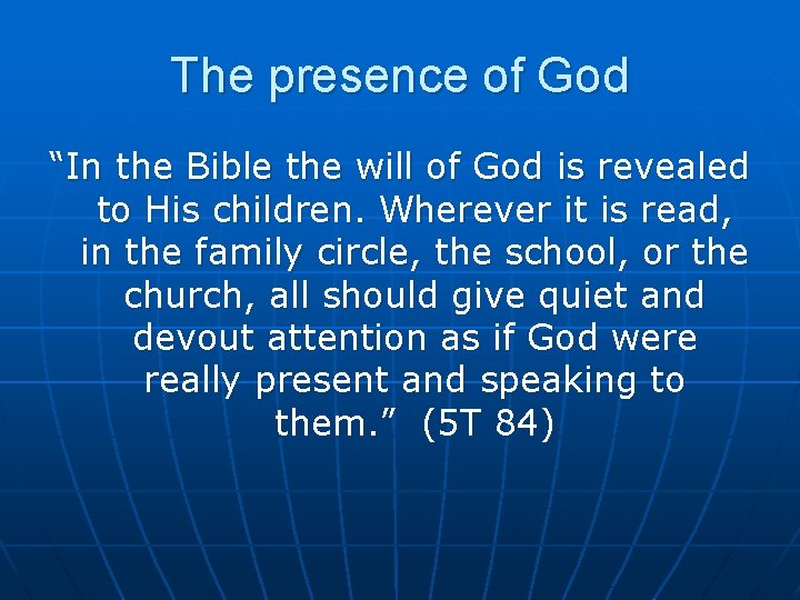 The presence of God “In the Bible the will of God is revealed to