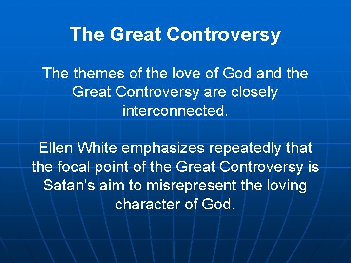 The Great Controversy The themes of the love of God and the Great Controversy