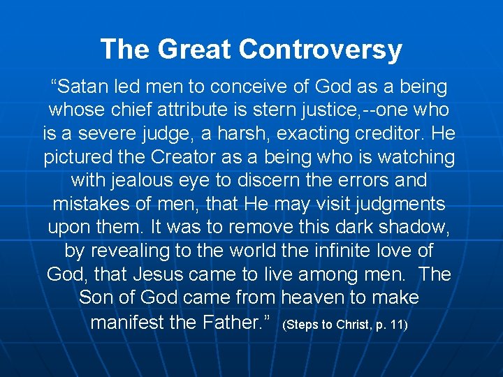 The Great Controversy “Satan led men to conceive of God as a being whose