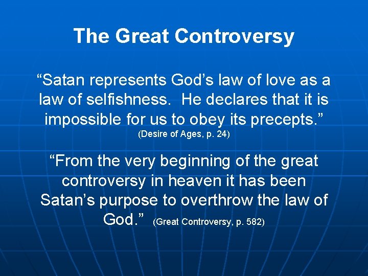 The Great Controversy “Satan represents God’s law of love as a law of selfishness.