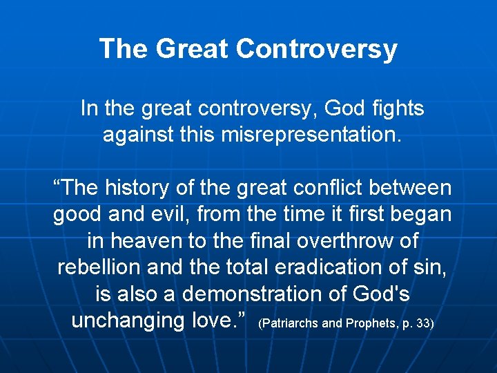 The Great Controversy In the great controversy, God fights against this misrepresentation. “The history