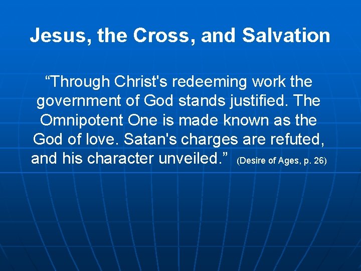 Jesus, the Cross, and Salvation “Through Christ's redeeming work the government of God stands