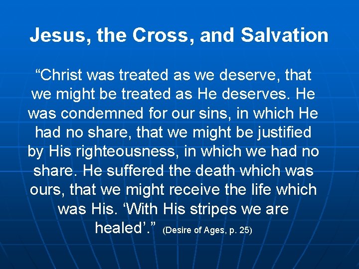 Jesus, the Cross, and Salvation “Christ was treated as we deserve, that we might