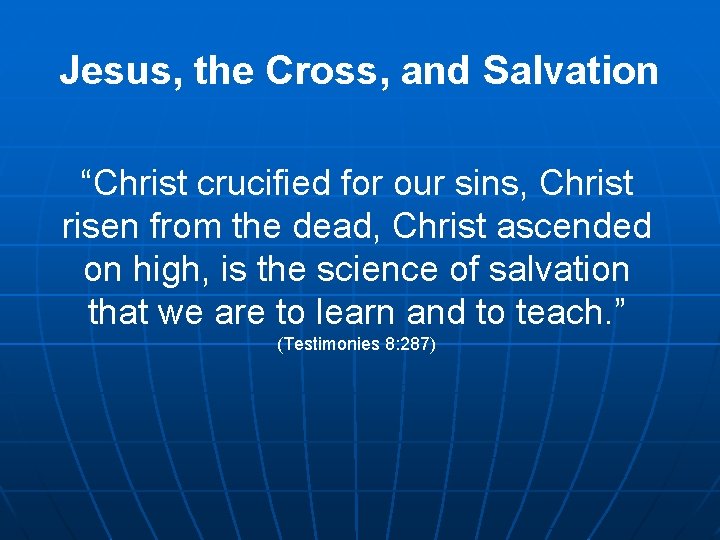 Jesus, the Cross, and Salvation “Christ crucified for our sins, Christ risen from the