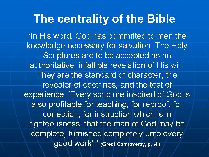 The centrality of the Bible “In His word, God has committed to men the