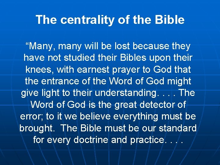 The centrality of the Bible “Many, many will be lost because they have not