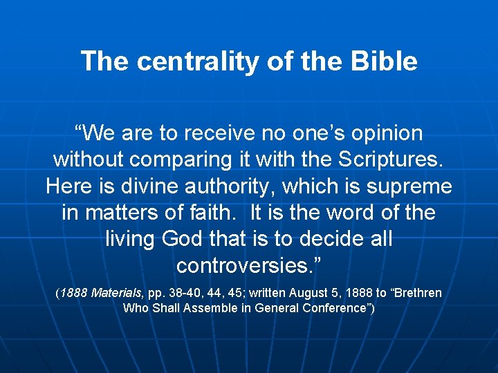 The centrality of the Bible “We are to receive no one’s opinion without comparing