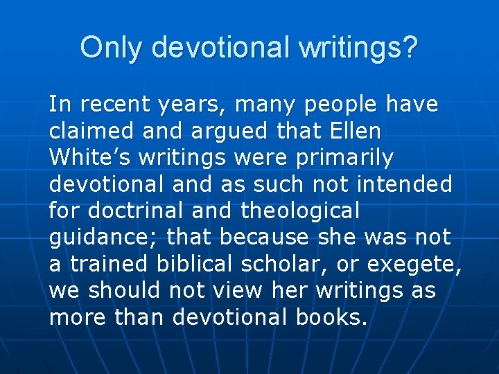 Only devotional writings? In recent years, many people have claimed and argued that Ellen
