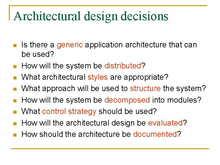 Architectural design decisions n n n n Is there a generic application architecture that