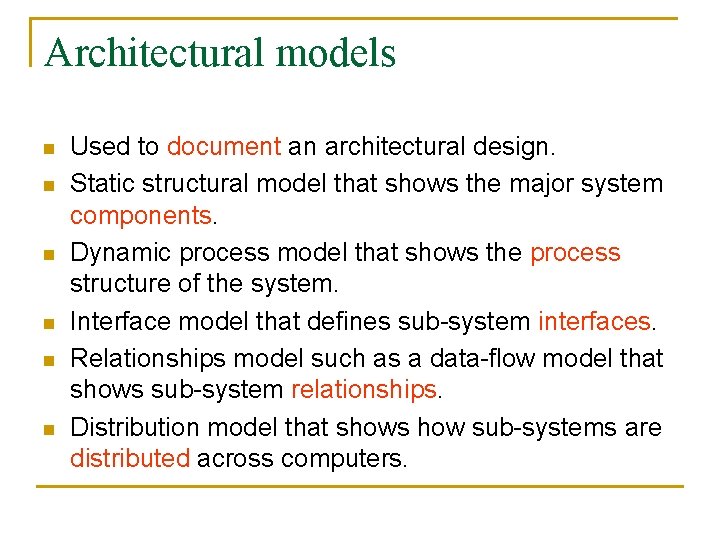 Architectural models n n n Used to document an architectural design. Static structural model