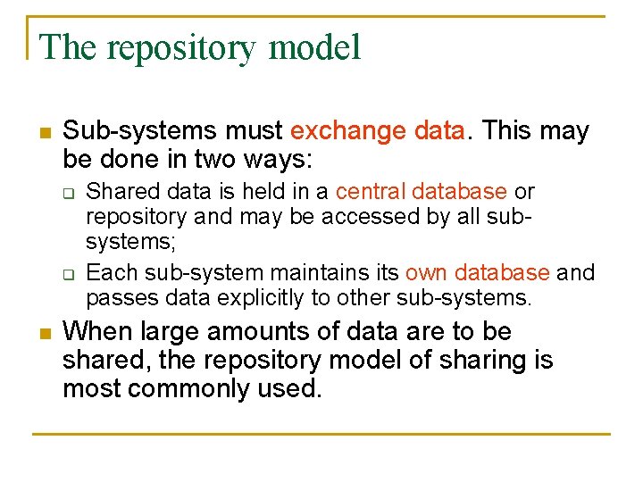 The repository model n Sub-systems must exchange data. This may be done in two