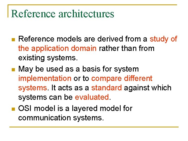 Reference architectures n n n Reference models are derived from a study of the