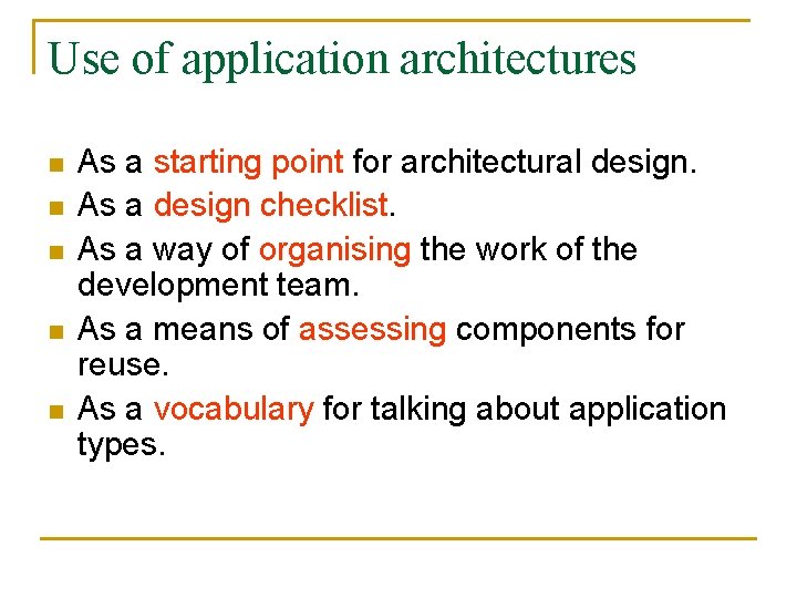 Use of application architectures n n n As a starting point for architectural design.