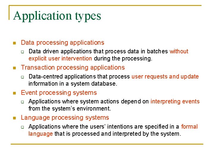 Application types n Data processing applications q n Transaction processing applications q n Data-centred