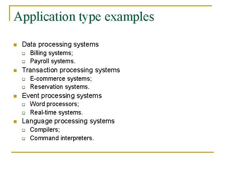 Application type examples n Data processing systems q q n Transaction processing systems q