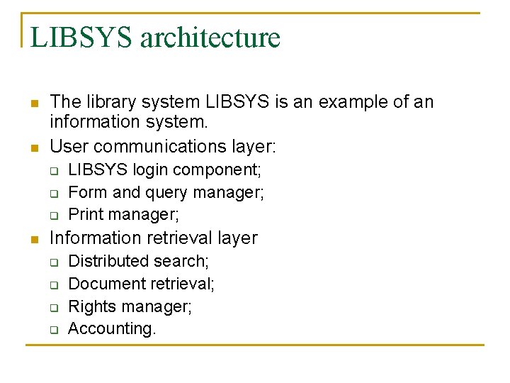 LIBSYS architecture n n The library system LIBSYS is an example of an information