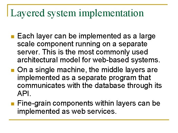 Layered system implementation n Each layer can be implemented as a large scale component