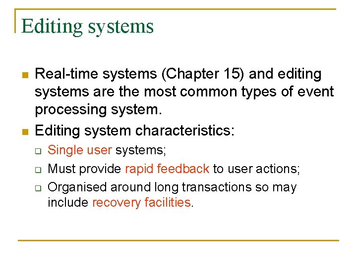 Editing systems n n Real-time systems (Chapter 15) and editing systems are the most