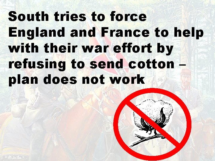 South tries to force England France to help with their war effort by refusing