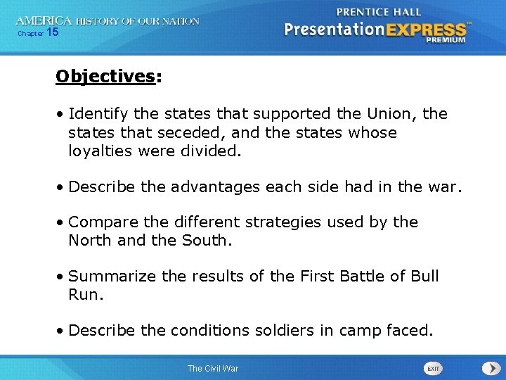 Chapter 15 Objectives: • Identify the states that supported the Union, the states that