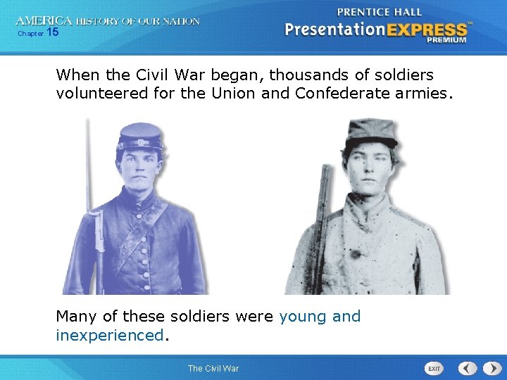 Chapter 15 When the Civil War began, thousands of soldiers volunteered for the Union