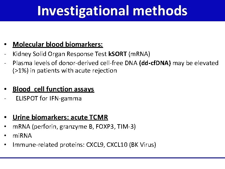 Investigational methods • Molecular blood biomarkers: - Kidney Solid Organ Response Test k. SORT