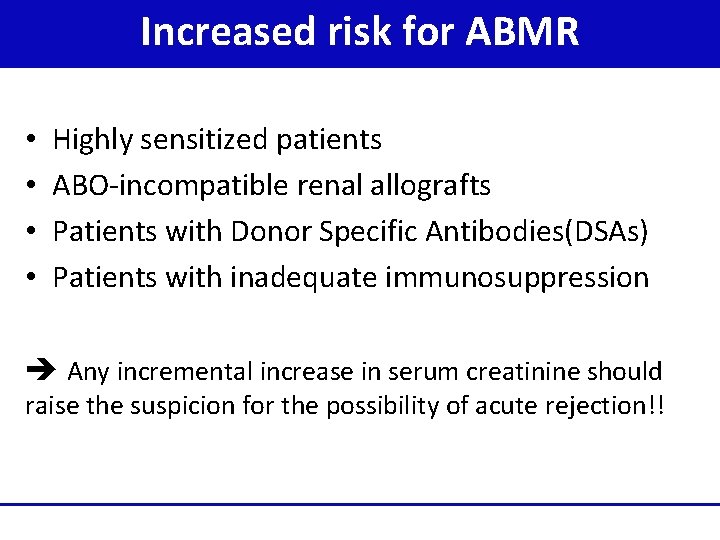 Increased risk for ABMR • • Highly sensitized patients ABO-incompatible renal allografts Patients with