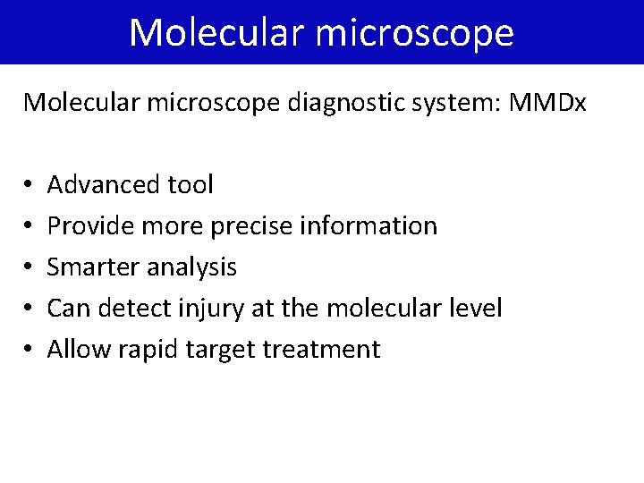 Molecular microscope diagnostic system: MMDx • • • Advanced tool Provide more precise information
