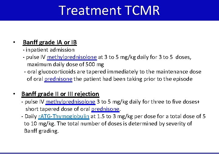 Treatment TCMR • Banff grade IA or IB - inpatient admission - pulse IV