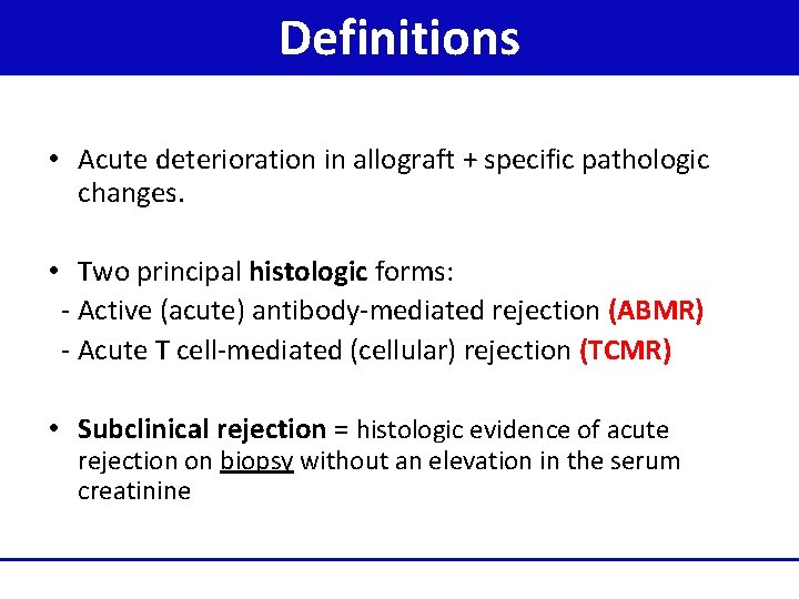 Definitions • Acute deterioration in allograft + specific pathologic changes. • Two principal histologic