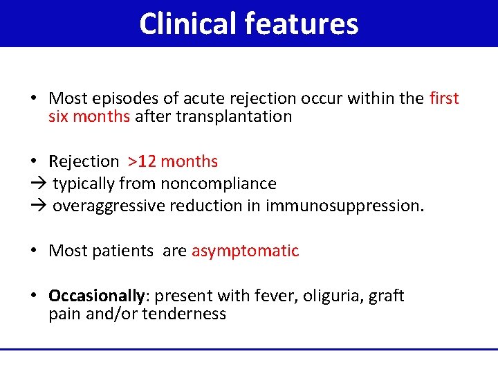 Clinical features • Most episodes of acute rejection occur within the first six months