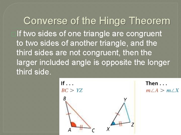 Converse of the Hinge Theorem �If two sides of one triangle are congruent to