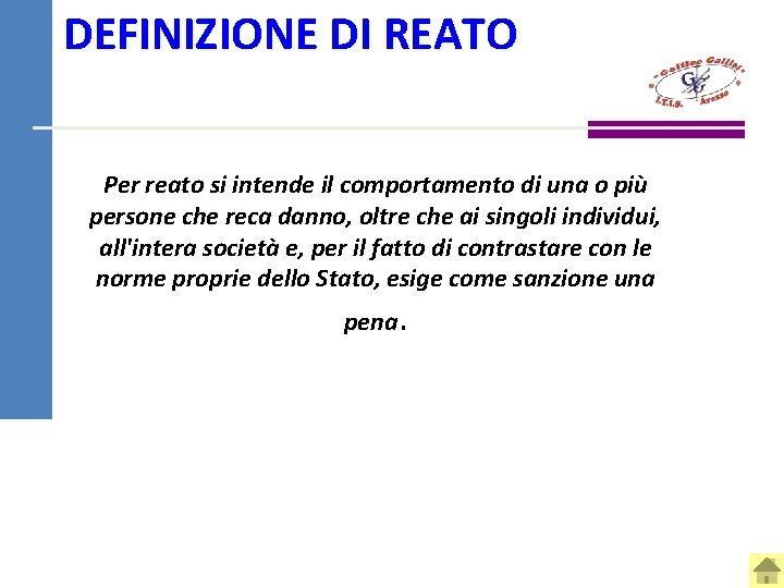 DEFINIZIONE DI REATO Per reato si intende il comportamento di una o più persone