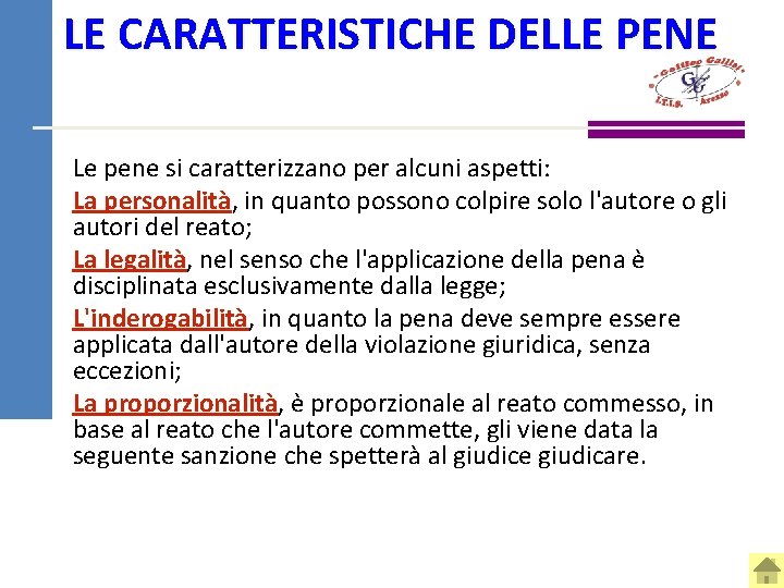 LE CARATTERISTICHE DELLE PENE Le pene si caratterizzano per alcuni aspetti: La personalità, in