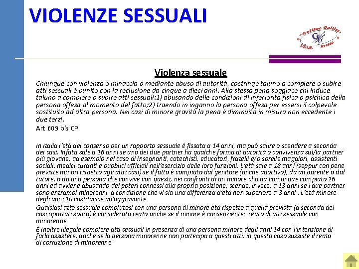 VIOLENZE SESSUALI Violenza sessuale Chiunque con violenza o minaccia o mediante abuso di autorità,