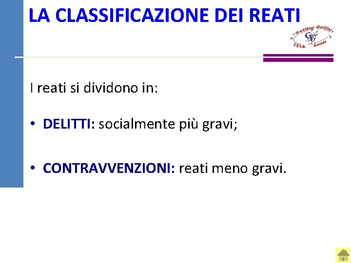 LA CLASSIFICAZIONE DEI REATI I reati si dividono in: • DELITTI: socialmente più gravi;