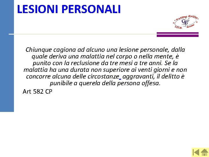 LESIONI PERSONALI Chiunque cagiona ad alcuno una lesione personale, dalla quale deriva una malattia