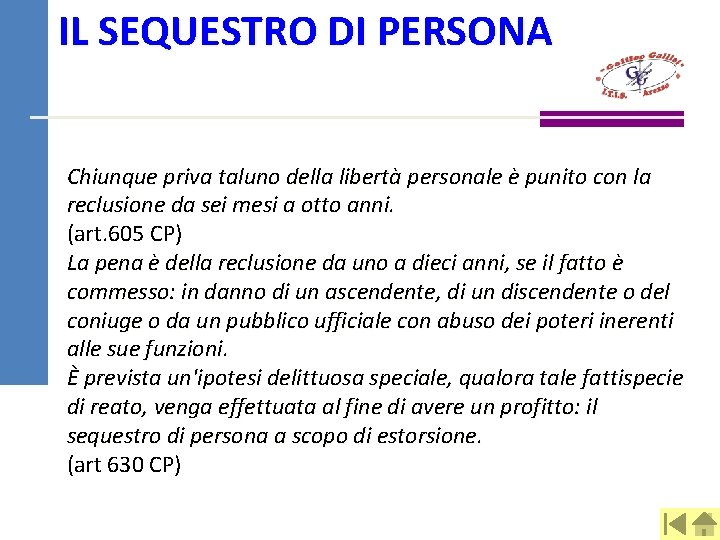 IL SEQUESTRO DI PERSONA Chiunque priva taluno della libertà personale è punito con la