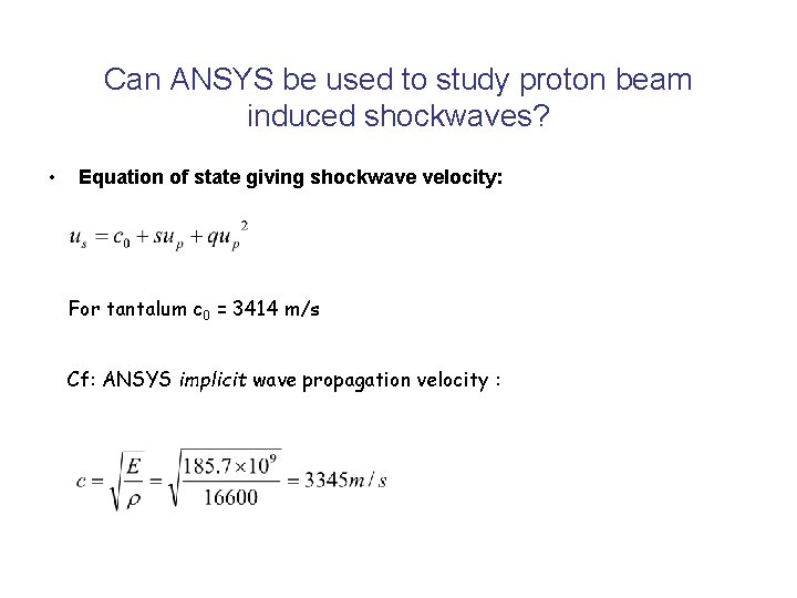 Can ANSYS be used to study proton beam induced shockwaves? • Equation of state