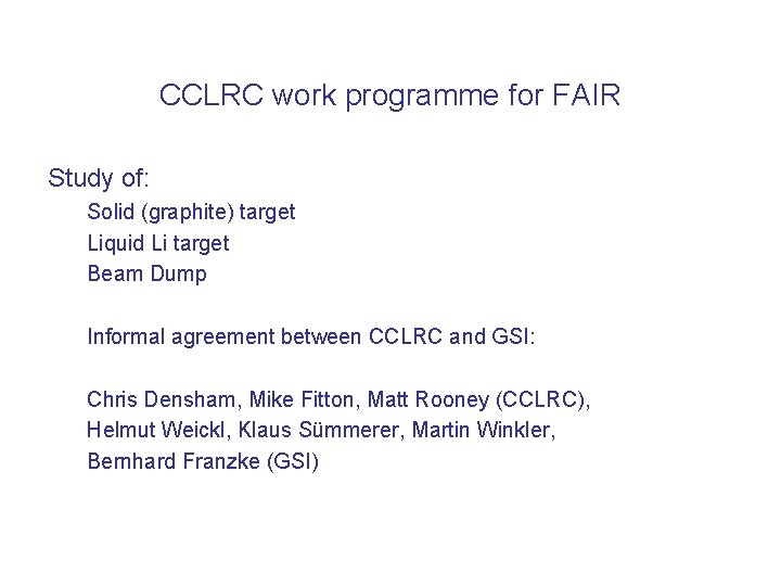 CCLRC work programme for FAIR Study of: Solid (graphite) target Liquid Li target Beam