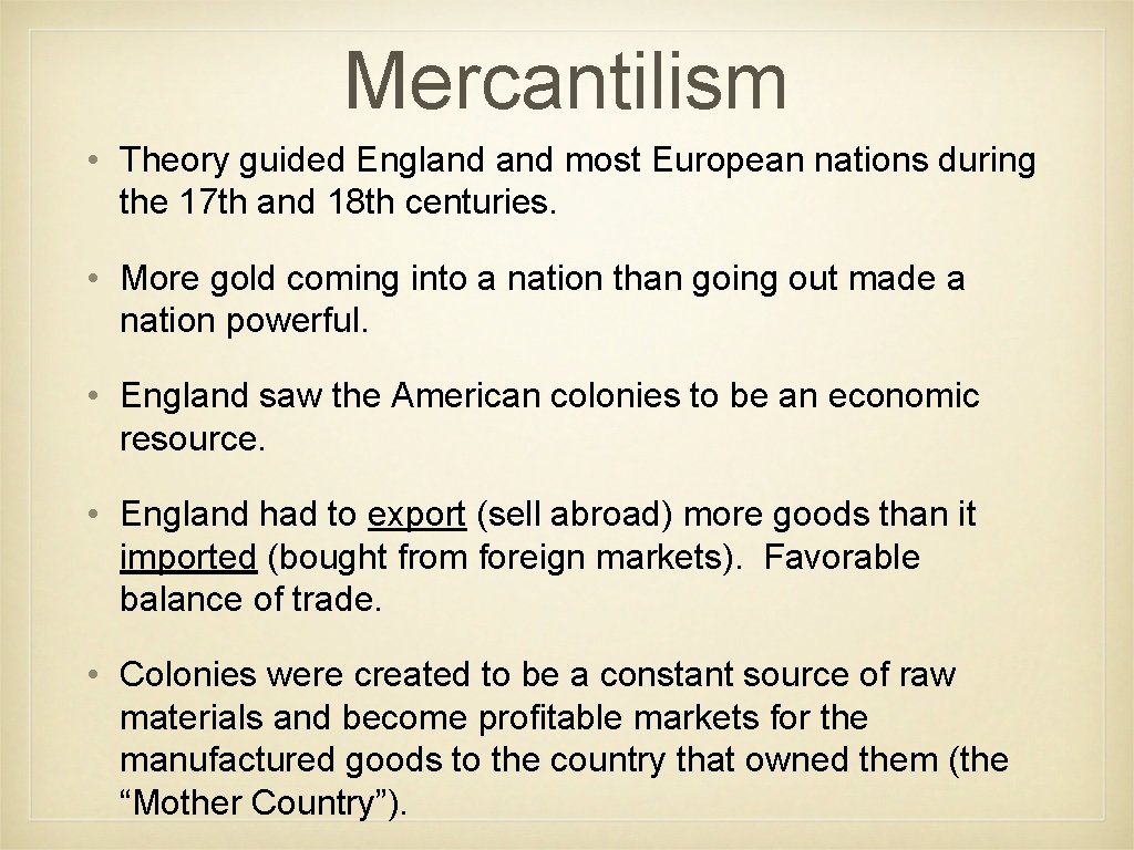 Mercantilism • Theory guided England most European nations during the 17 th and 18