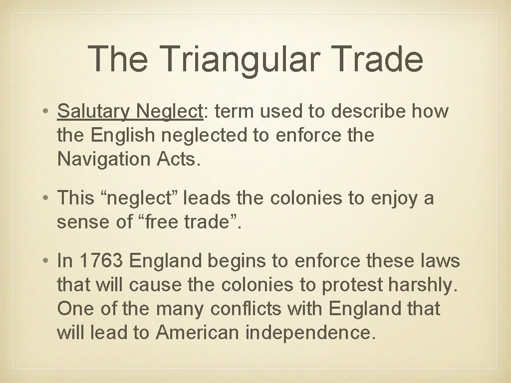 The Triangular Trade • Salutary Neglect: term used to describe how the English neglected