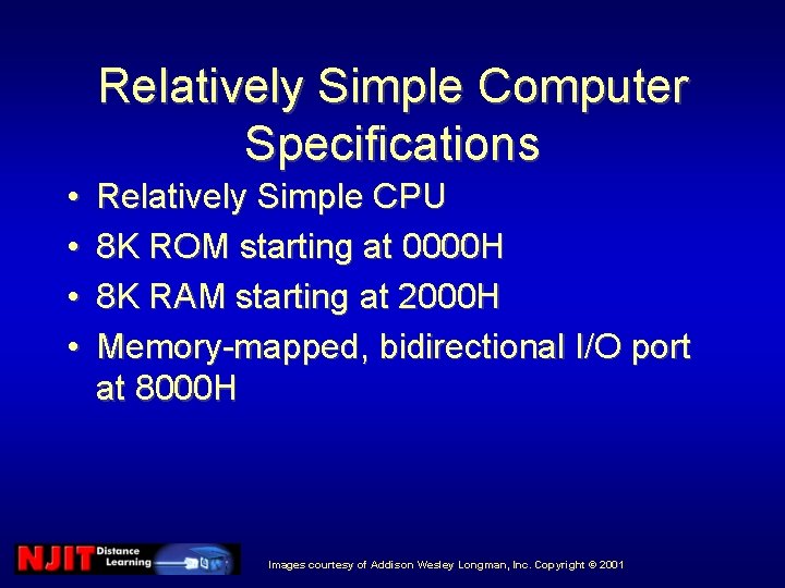 Relatively Simple Computer Specifications • • Relatively Simple CPU 8 K ROM starting at Relatively Simple Computer Specifications • • Relatively Simple CPU 8 K ROM starting at